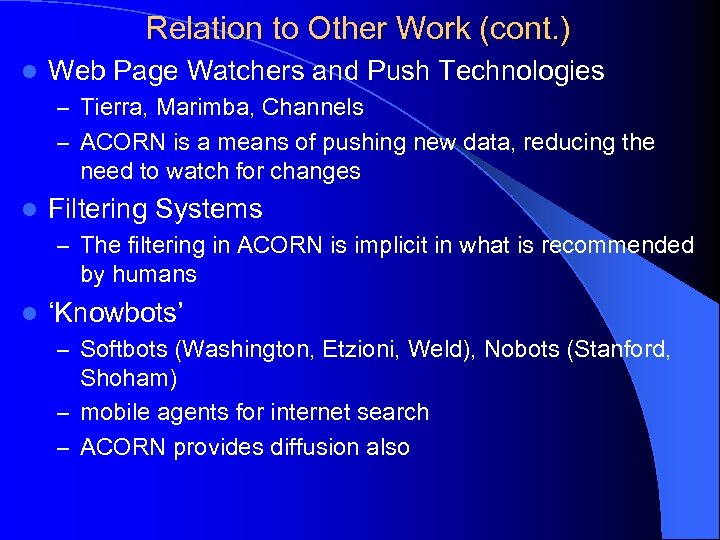 Relation to Other Work (cont. ) l Web Page Watchers and Push Technologies –
