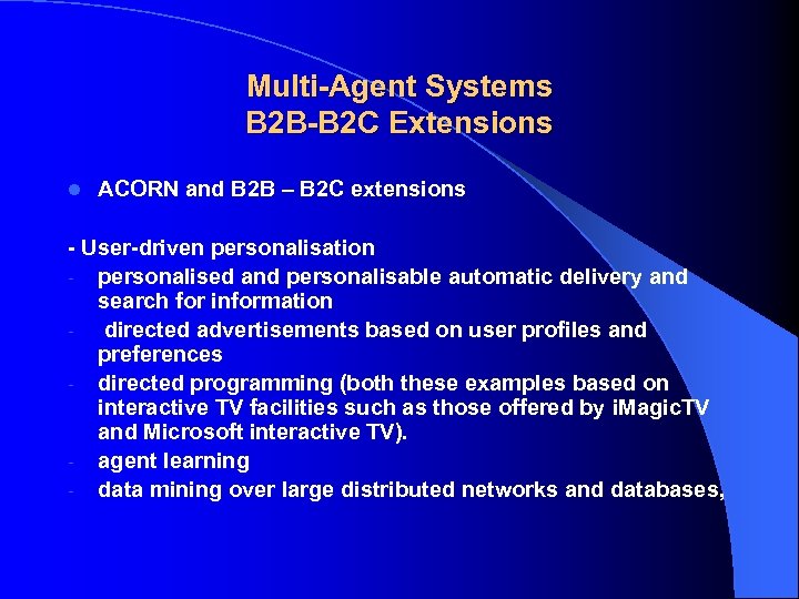 Multi-Agent Systems B 2 B-B 2 C Extensions l ACORN and B 2 B
