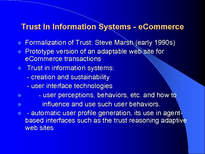 Trust In Information Systems - e. Commerce Formalization of Trust: Steve Marsh (early 1990