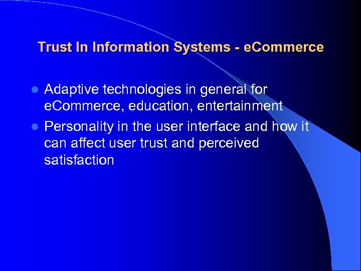 Trust In Information Systems - e. Commerce Adaptive technologies in general for e. Commerce,