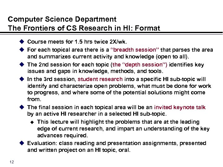 Computer Science Department The Frontiers of CS Research in HI: Format u Course meets