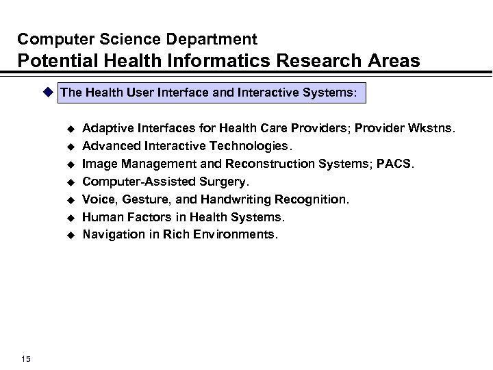 Computer Science Department Potential Health Informatics Research Areas u The Health User Interface and