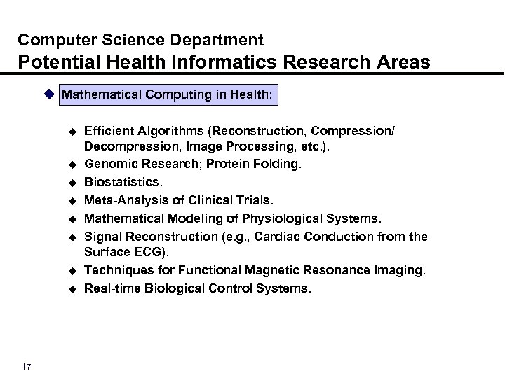 Computer Science Department Potential Health Informatics Research Areas u Mathematical Computing in Health: u