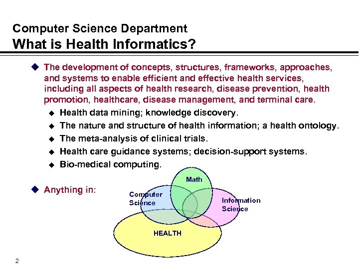 Computer Science Department What is Health Informatics? u The development of concepts, structures, frameworks,