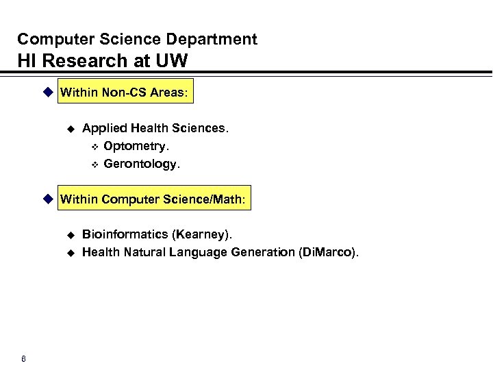 Computer Science Department HI Research at UW u Within Non-CS Areas: u Applied Health
