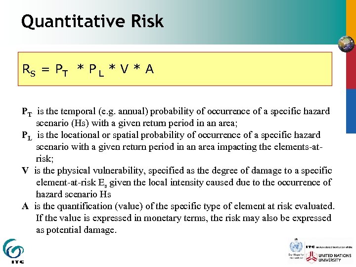 Quantitative Risk RS = P T * P L * V * A PT