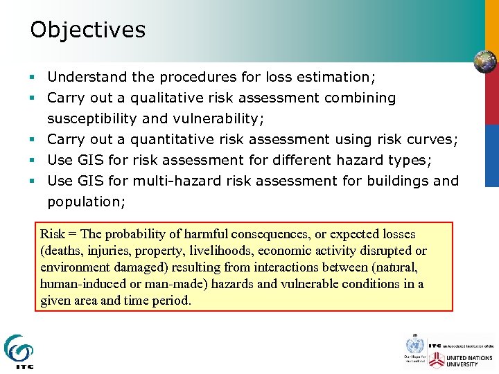 Objectives § Understand the procedures for loss estimation; § Carry out a qualitative risk