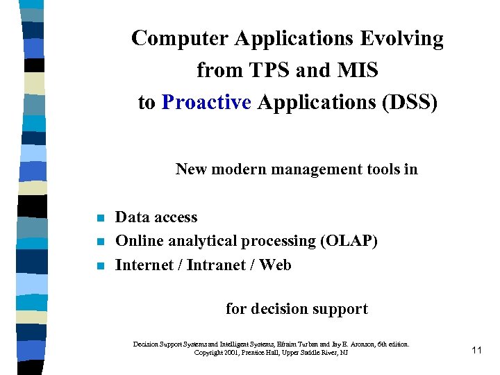 Computer Applications Evolving from TPS and MIS to Proactive Applications (DSS) New modern management