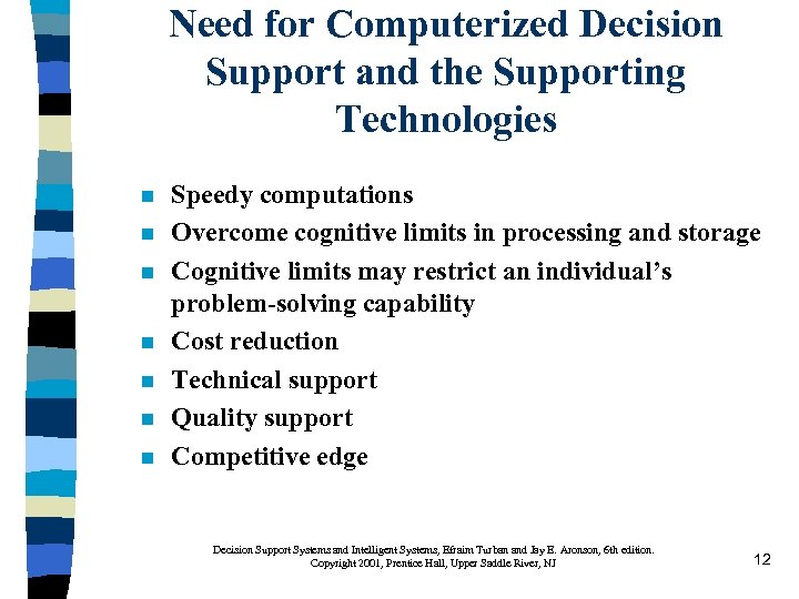 Need for Computerized Decision Support and the Supporting Technologies n n n n Speedy