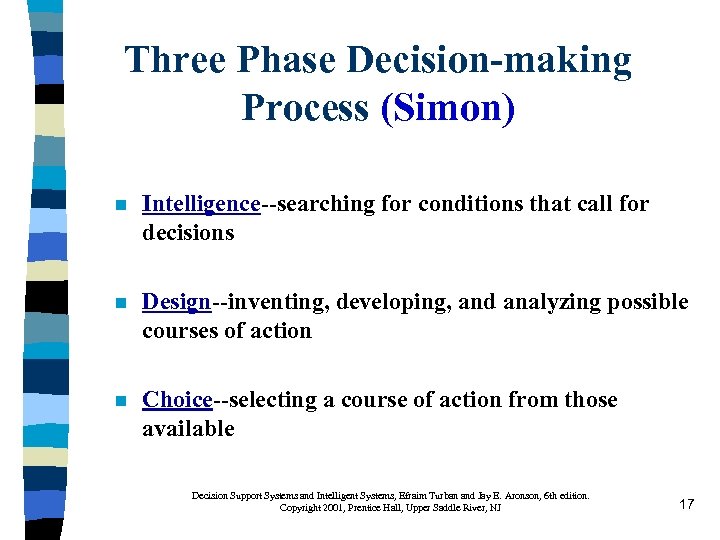 Three Phase Decision-making Process (Simon) n Intelligence--searching for conditions that call for decisions n