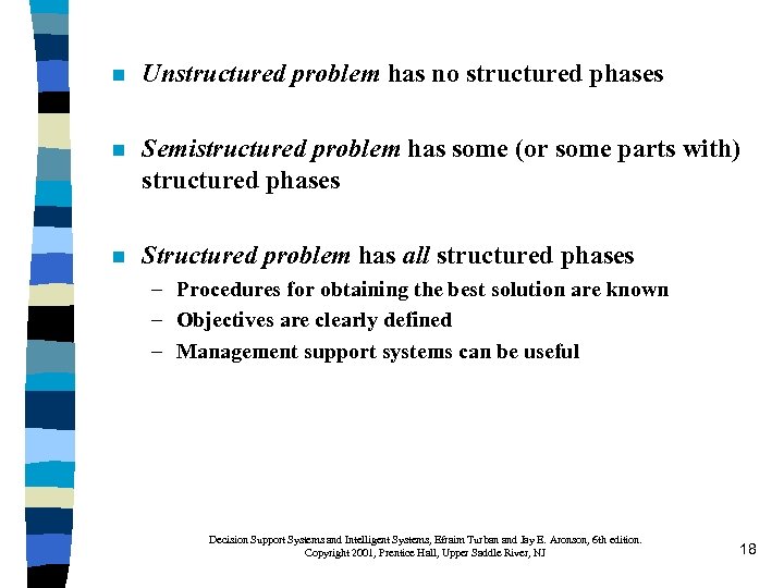 n Unstructured problem has no structured phases n Semistructured problem has some (or some