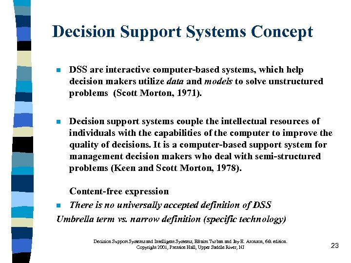 Decision Support Systems Concept n DSS are interactive computer-based systems, which help decision makers