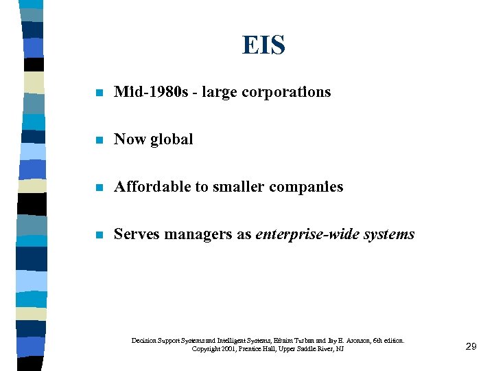 EIS n Mid-1980 s - large corporations n Now global n Affordable to smaller