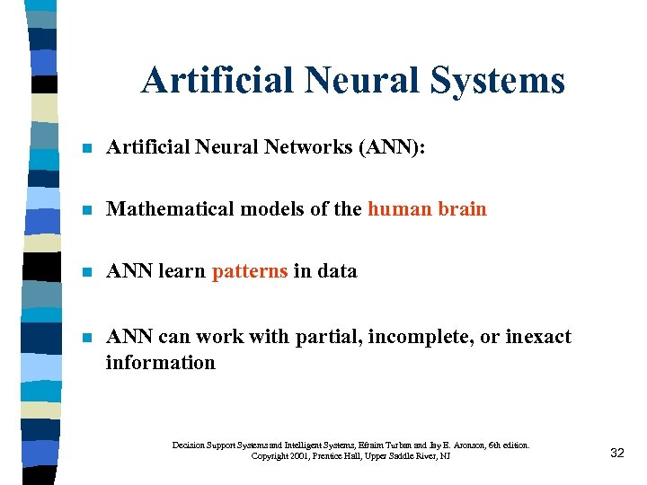 Artificial Neural Systems n Artificial Neural Networks (ANN): n Mathematical models of the human
