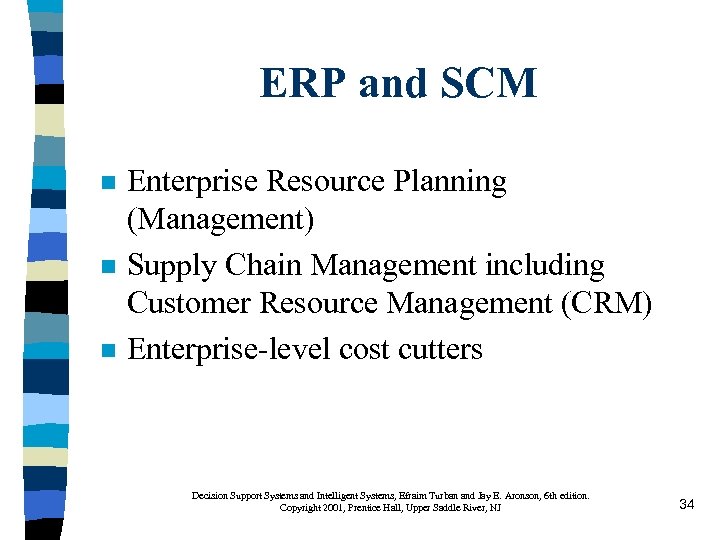 ERP and SCM n n n Enterprise Resource Planning (Management) Supply Chain Management including
