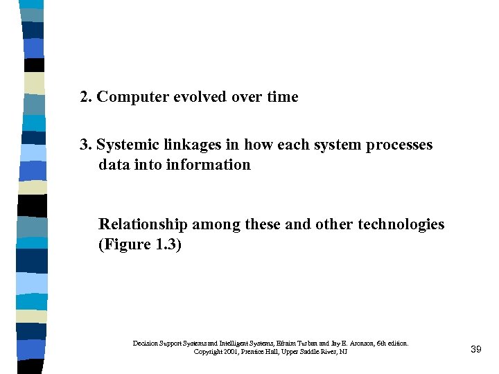 2. Computer evolved over time 3. Systemic linkages in how each system processes data
