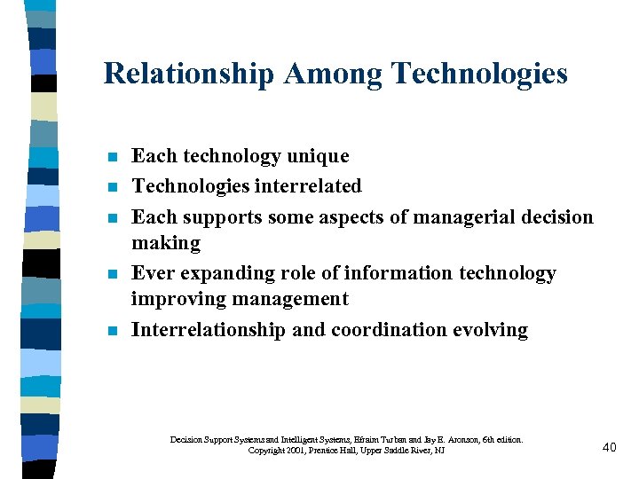 Relationship Among Technologies n n n Each technology unique Technologies interrelated Each supports some