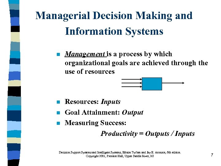 Managerial Decision Making and Information Systems n Management is a process by which organizational