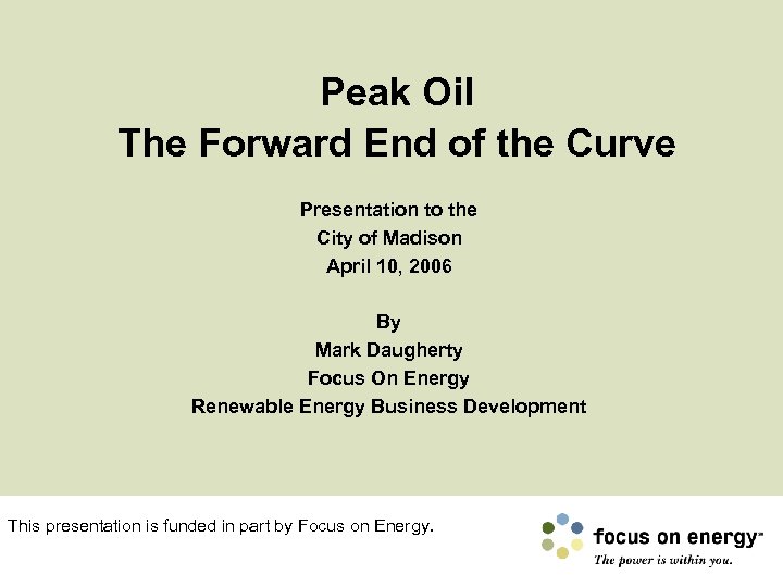 Peak Oil The Forward End of the Curve Presentation to the City of Madison