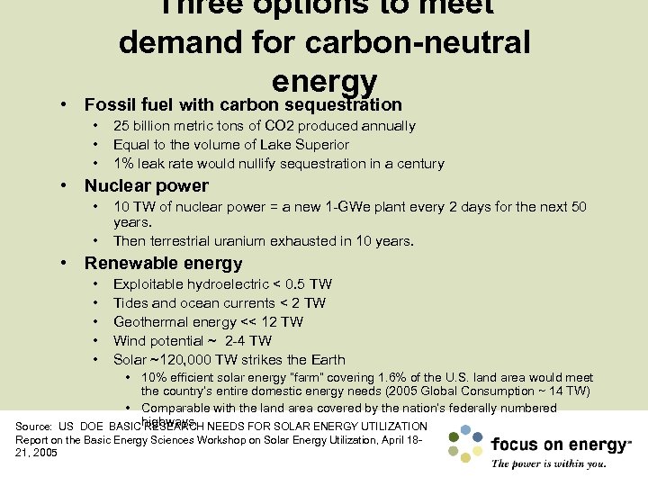 Three options to meet demand for carbon-neutral energy • Fossil fuel with carbon sequestration