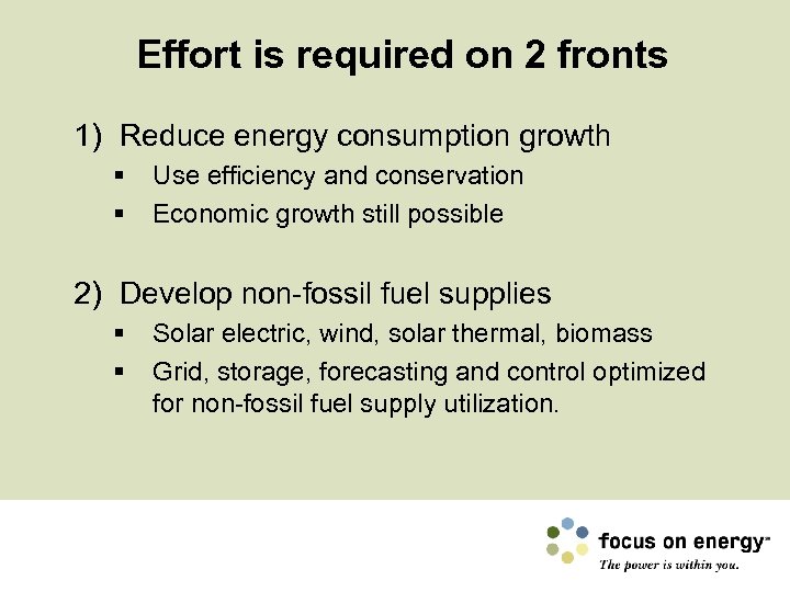 Effort is required on 2 fronts 1) Reduce energy consumption growth § § Use