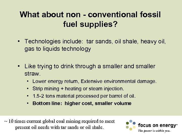 What about non - conventional fossil fuel supplies? • Technologies include: tar sands, oil