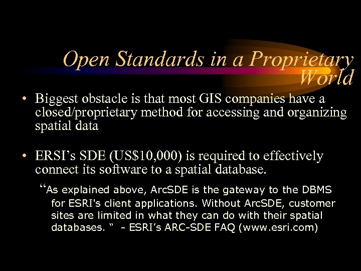 Open Standards in a Proprietary World • Biggest obstacle is that most GIS companies