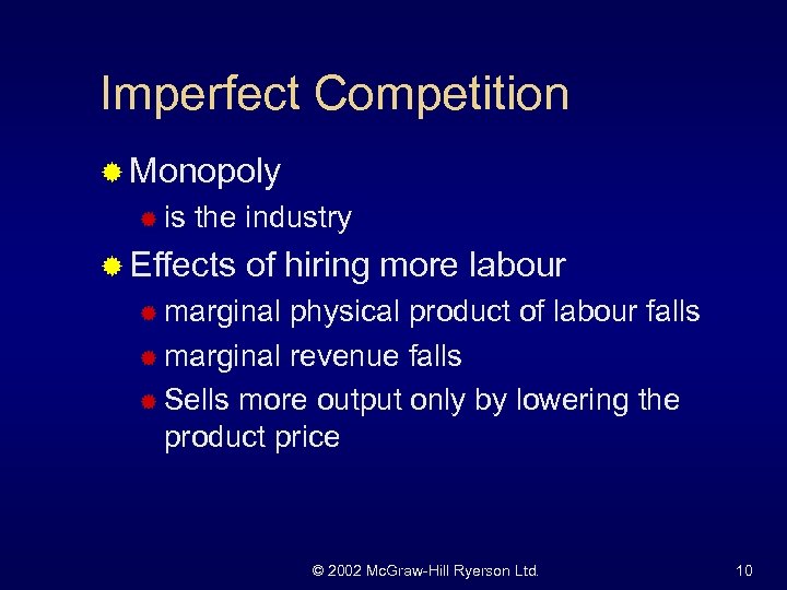Imperfect Competition ® Monopoly ® is the industry ® Effects of hiring more labour