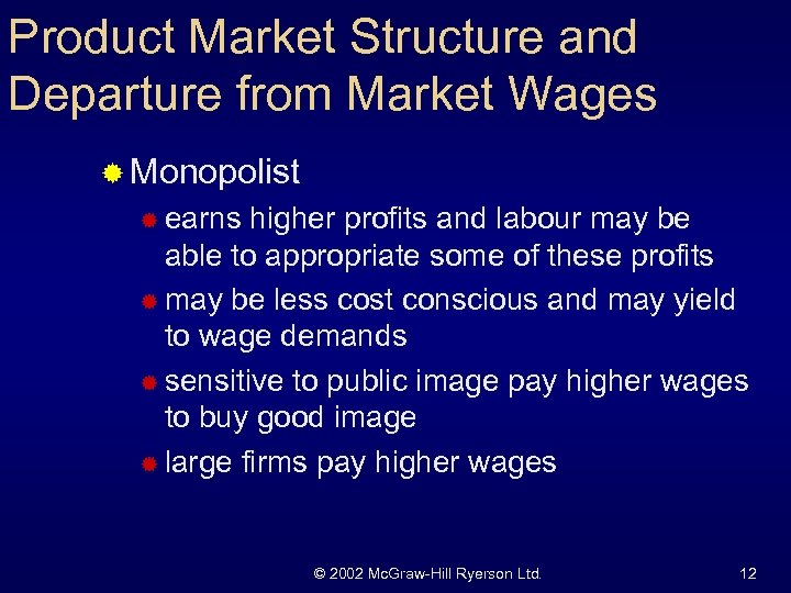 Product Market Structure and Departure from Market Wages ® Monopolist ® earns higher profits