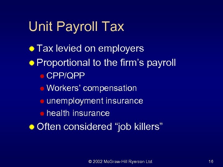 Unit Payroll Tax ® Tax levied on employers ® Proportional to the firm’s payroll
