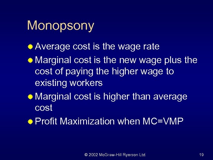 Monopsony ® Average cost is the wage rate ® Marginal cost is the new