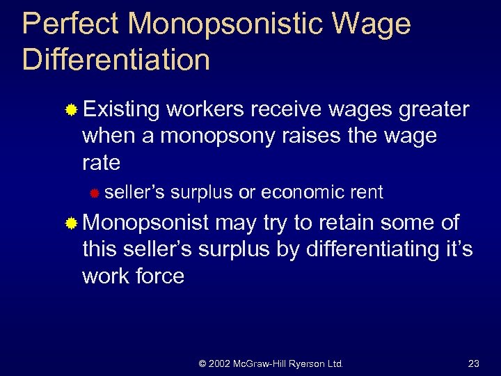 Perfect Monopsonistic Wage Differentiation ® Existing workers receive wages greater when a monopsony raises
