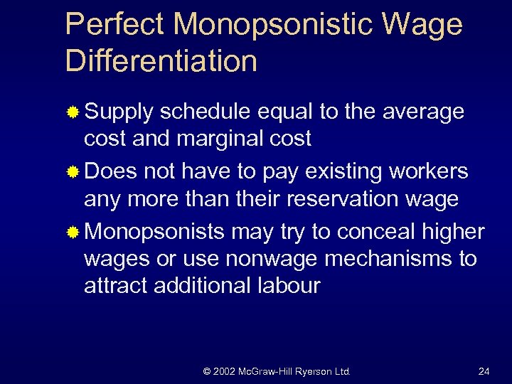 Perfect Monopsonistic Wage Differentiation ® Supply schedule equal to the average cost and marginal