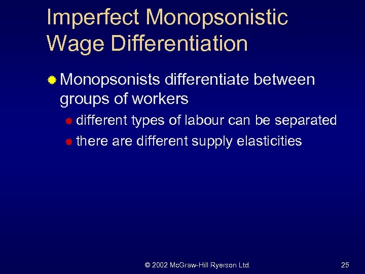 Imperfect Monopsonistic Wage Differentiation ® Monopsonists differentiate between groups of workers ® different types