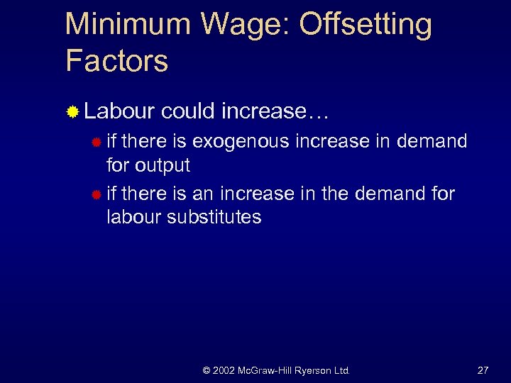 Minimum Wage: Offsetting Factors ® Labour could increase… ® if there is exogenous increase