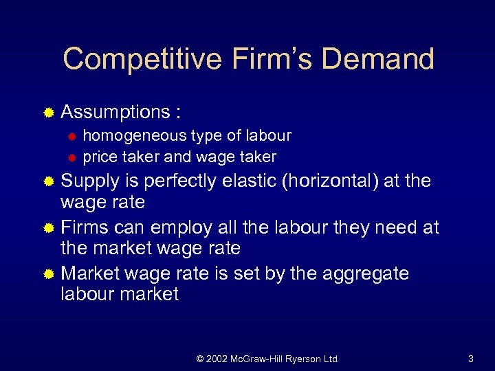 Competitive Firm’s Demand ® Assumptions : ® homogeneous type of labour ® price taker