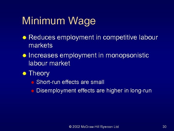 Minimum Wage ® Reduces employment in competitive labour markets ® Increases employment in monopsonistic