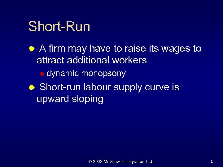 Short-Run ® A firm may have to raise its wages to attract additional workers