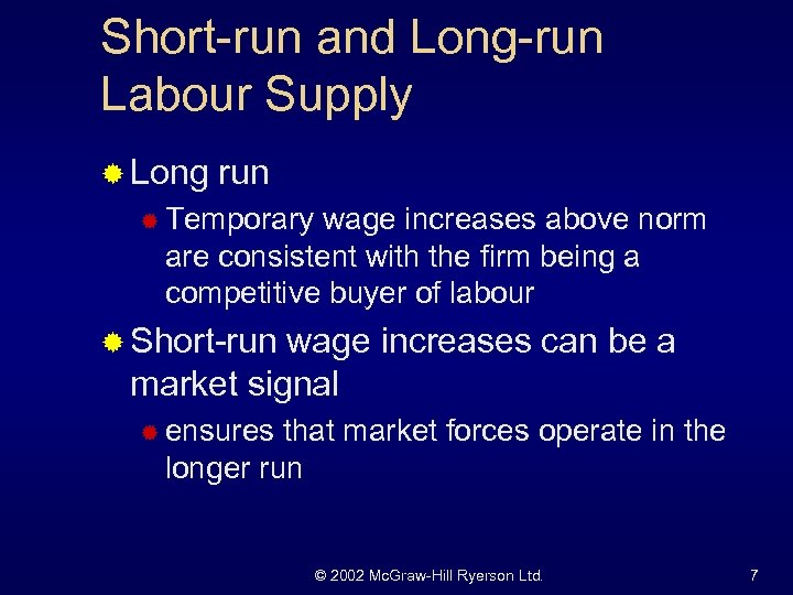 Short-run and Long-run Labour Supply ® Long run ® Temporary wage increases above norm
