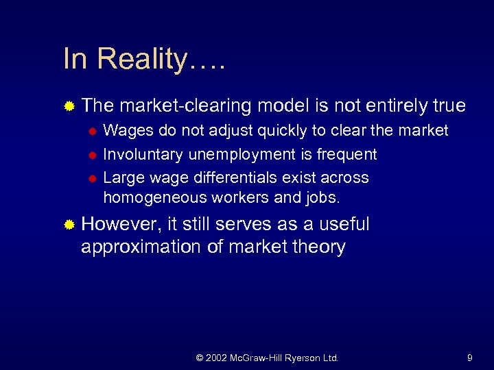 In Reality…. ® The market-clearing model is not entirely true Wages do not adjust