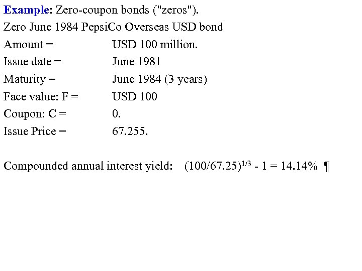 Example: Zero-coupon bonds ("zeros"). Zero June 1984 Pepsi. Co Overseas USD bond Amount =