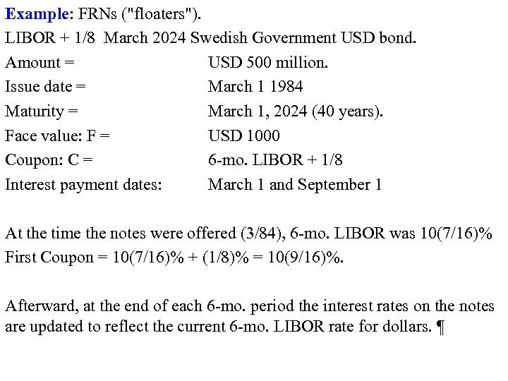 Example: FRNs ("floaters"). LIBOR + 1/8 March 2024 Swedish Government USD bond. Amount =