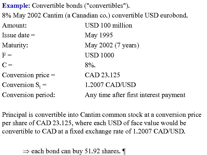 Example: Convertible bonds ("convertibles"). 8% May 2002 Cantim (a Canadian co. ) convertible USD