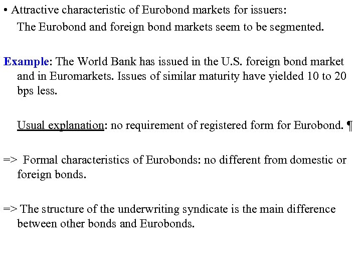  • Attractive characteristic of Eurobond markets for issuers: The Eurobond and foreign bond