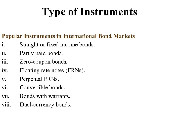 Type of Instruments Popular Instruments in International Bond Markets i. Straight or fixed income