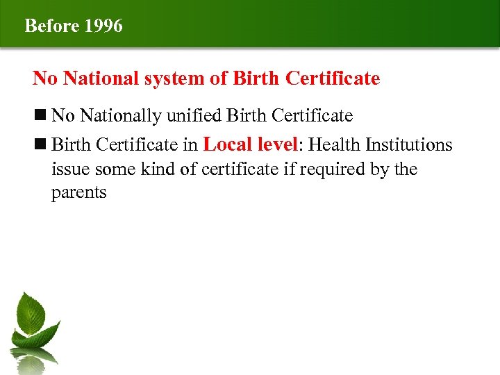 Before 1996 No National system of Birth Certificate n No Nationally unified Birth Certificate