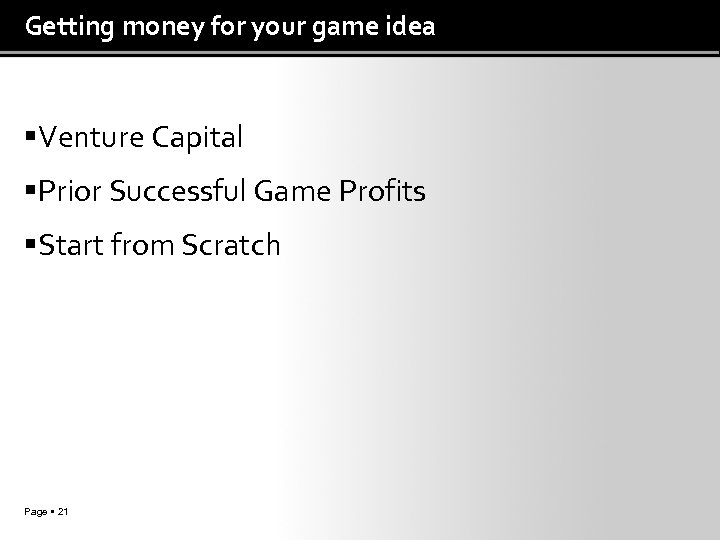 Getting money for your game idea Venture Capital Prior Successful Game Profits Start from