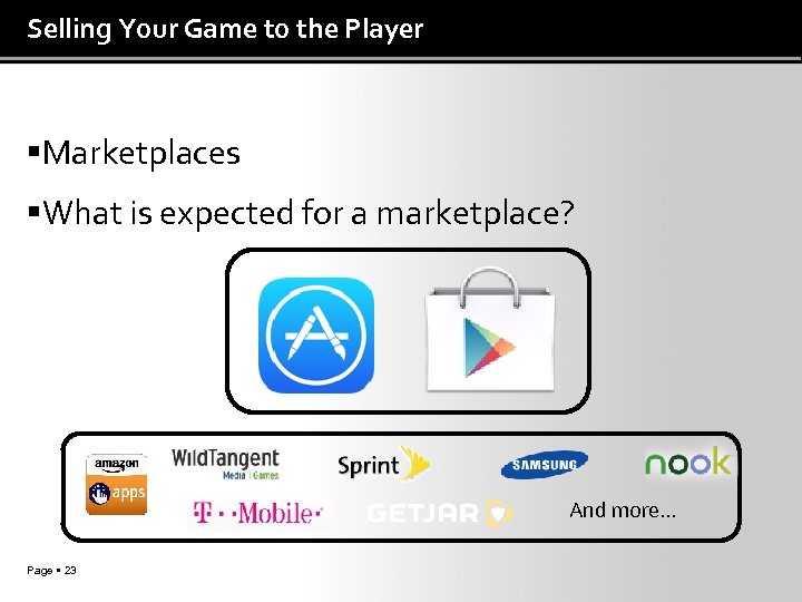 Selling Your Game to the Player Marketplaces What is expected for a marketplace? And