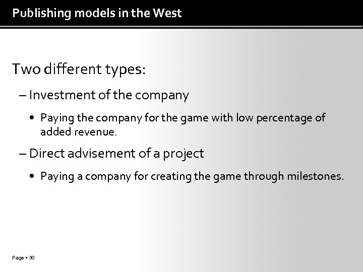 Publishing models in the West Two different types: – Investment of the company •