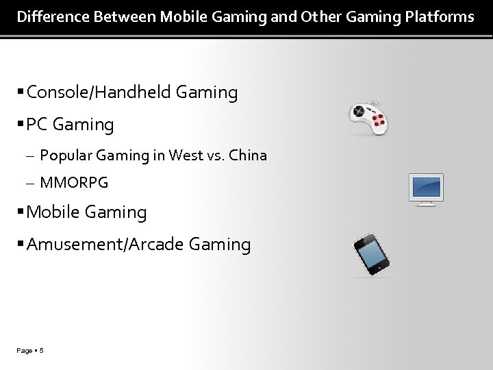 Difference Between Mobile Gaming and Other Gaming Platforms Console/Handheld Gaming PC Gaming – Popular